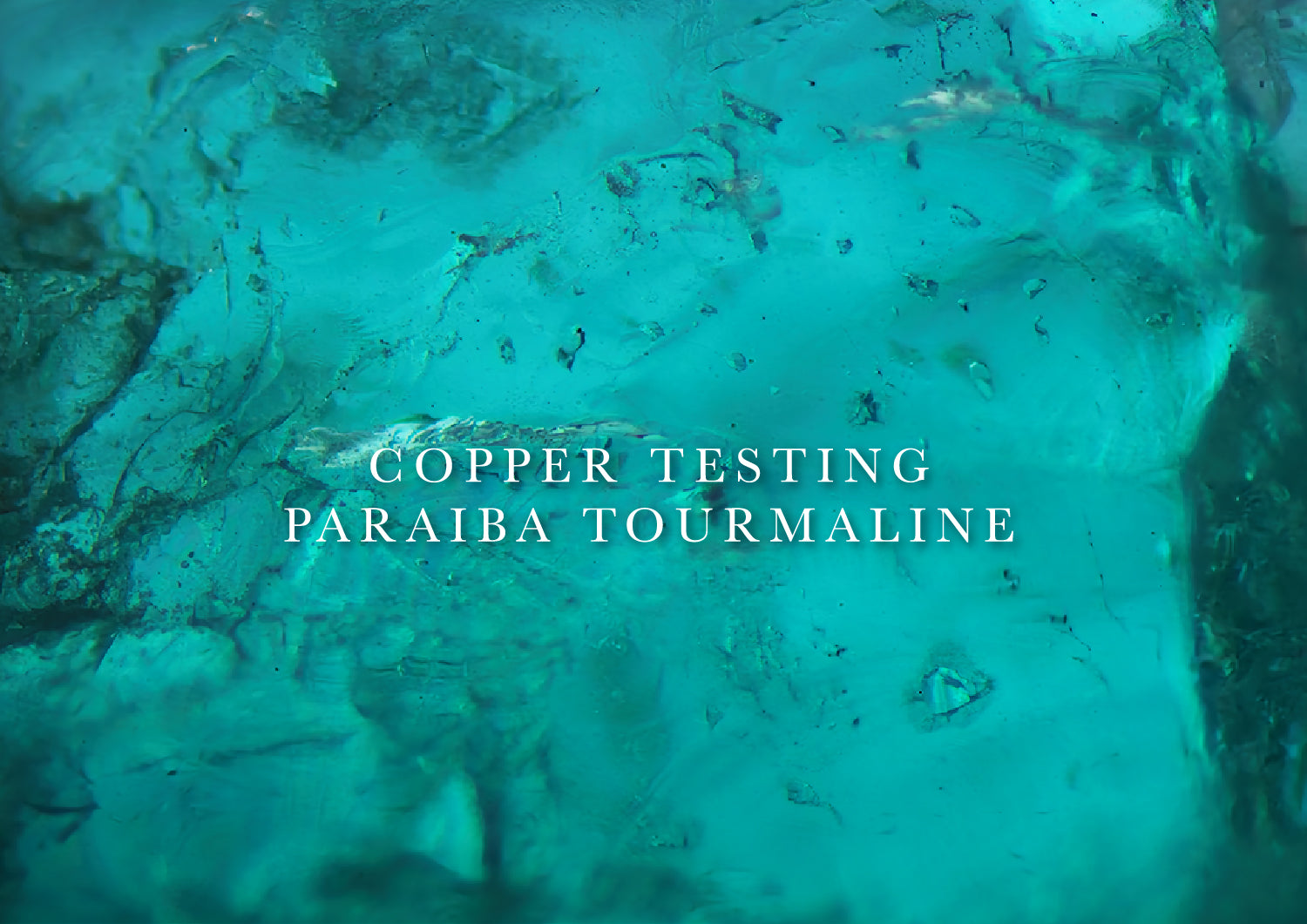 Copper Testing | Paraiba Tourmaline
